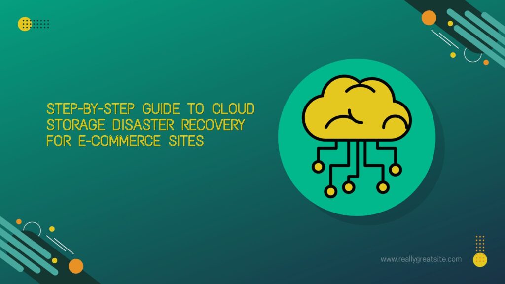 Cloud storage disaster recovery for e-commerce sites 