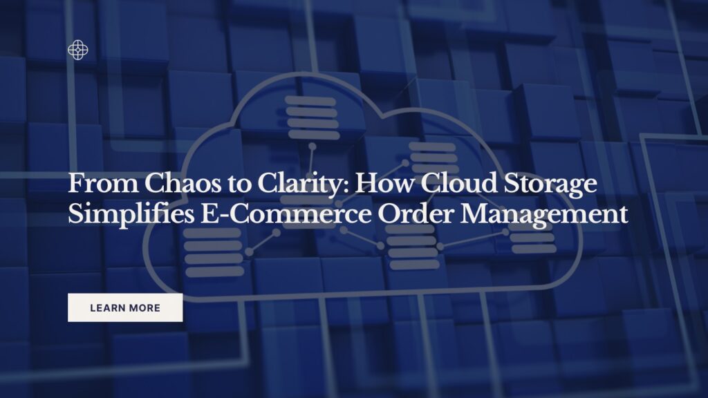 Cloud storage for e-commerce order management