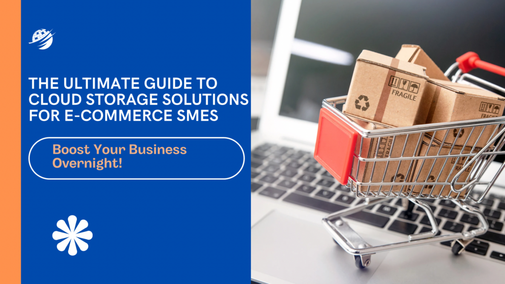 cloud storage solutions for e-commerce SMEs 