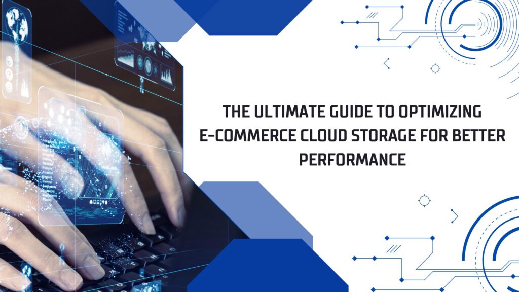 Optimizing e-commerce cloud storage