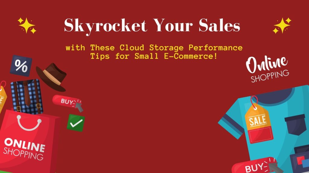 cloud storage performance tips for small e-commerce