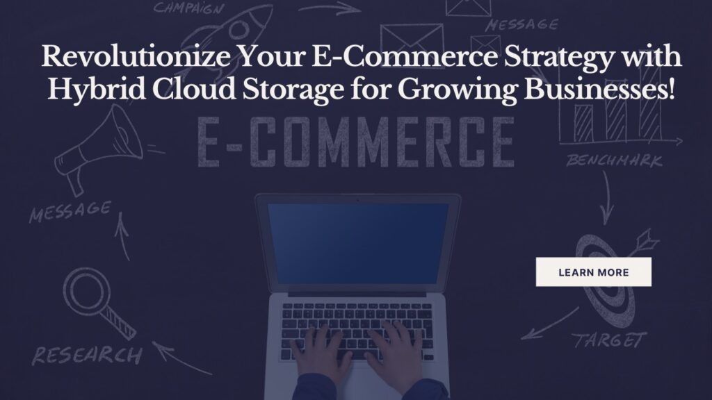 hybrid cloud storage for growing e-commerce businesses