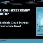 scalable cloud storage infrastructure for e-commerce